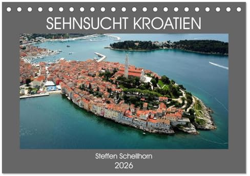 SEHNSUCHT KROATIEN (Tischkalender 2026 DIN A5 quer), CALVENDO Monatskalender: 1777 Kilometer Küste, malerische Orte und eine traumhafte Natur - das ist Kroatien (CALVENDO Orte)