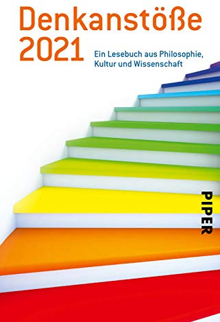 Denkanstöße 2021: Ein Lesebuch aus Philosophie, Kultur und Wissenschaft