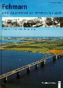 Fehmarn - eine Bauerninsel als Trittstein zur Welt: Fährverkehr - Eisenbahn - Brückenschlag