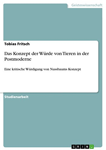 Das Konzept der Würde von Tieren in der Postmoderne: Eine kritische Würdigung von Nussbaums Konzept