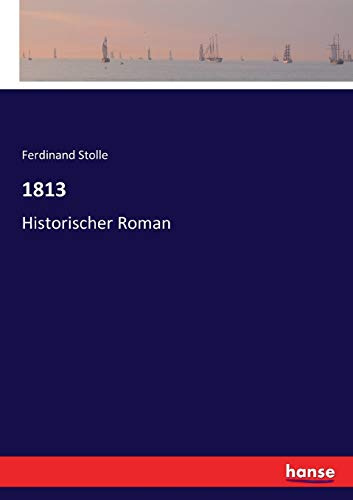 1813: Historischer Roman