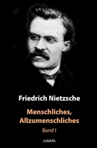 Menschliches, Allzumenschliches: Erster Band