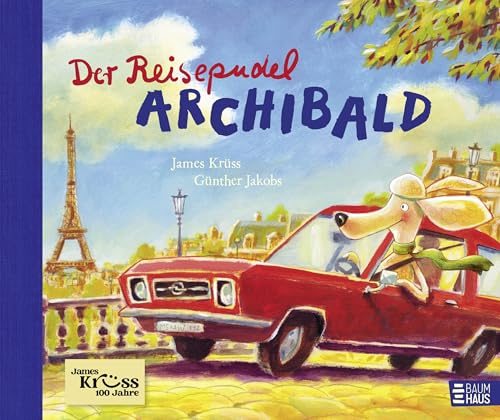 Der Reisepudel Archibald: Der Klassiker von James Krüss in hochwertiger Ausstattung mit Halbleinenrücken (Krüss-Bücher)