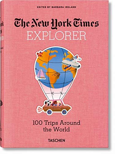 100 Trips Around the World: 100 Dream Trips Around the World From the Algarve to Xian (Nyt Explorer)