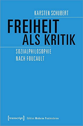 Freiheit als Kritik: Sozialphilosophie nach Foucault (Edition Moderne Postmoderne)