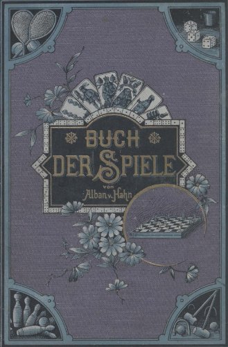 Buch der Spiele: Encyklopädie sämtlicher bekannten Spiele und Unterhaltungsweisen für alle Kreise