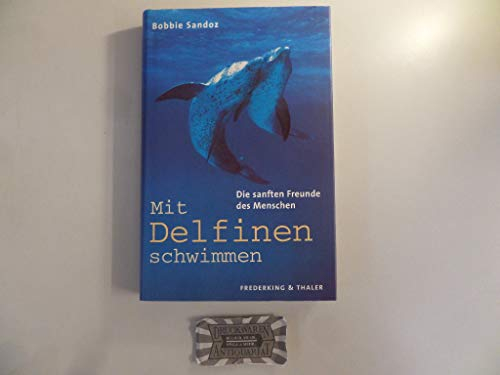 Mit Delfinen schwimmen. Die sanften Freunde des Menschen
