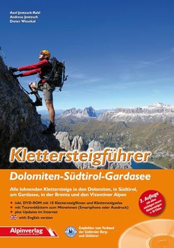 Klettersteigführer Dolomiten - Südtirol - Gardasee: Alle lohnenden Klettersteige in den Dolomiten, in Südtirol, am Gardasee, in der Brenta und in den Vizentiner Alpen