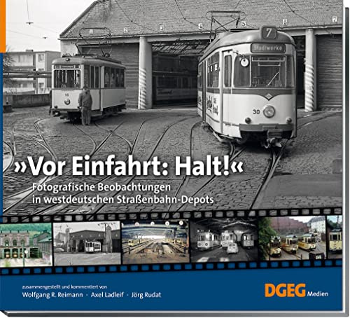 Vor Einfahrt: Halt!: Fotografische Beobachtungen in westdeutschen Straßenbahn-Depots
