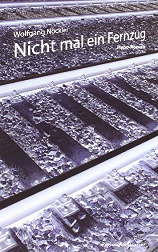 Nicht mal ein Fernzug: Ein Hypo-Roman