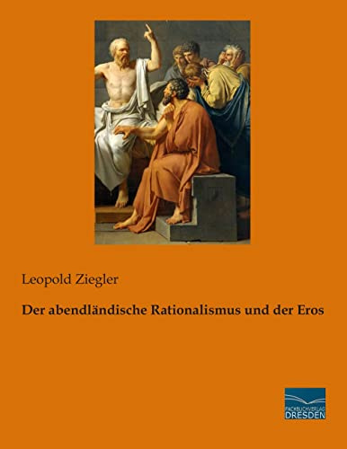 Der abendlaendische Rationalismus und der Eros