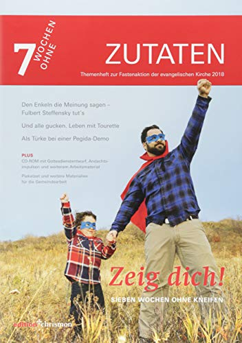 Zeig dich!: Sieben Wochen ohne Kneifen. Zutaten: Sieben Wochen ohne Kneifen. Themenheft zur Fastenaktion der evangelischen Kirche 2018. Mit Materialien zum Downloaden (7 Wochen ohne, Band 2018)