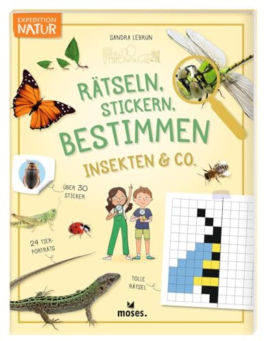 moses. Rätseln, Stickern, Bestimmen – Insekten & Co, Expedition Natur Beschäftigungsbuch mit Steckbriefen, Natur-Rätseln, Ausmalbildern und Stickern, Kreatives Kindermitmachbuch für Kinder ab 7 Jahren