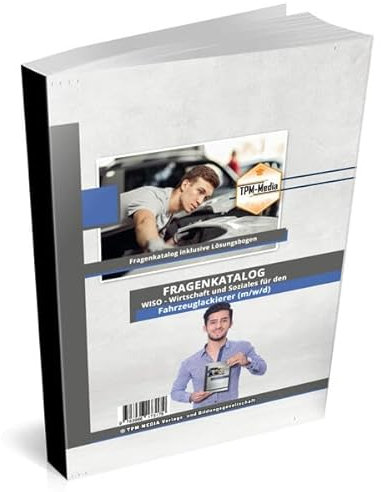 Fahrzeuglackierer (m/w/d) Fragenkatalog für das Ausbildungsfach: Wirtschaft & Soziales Buch/Printversion mit über 3000 Lern-/Prüfungsfragen