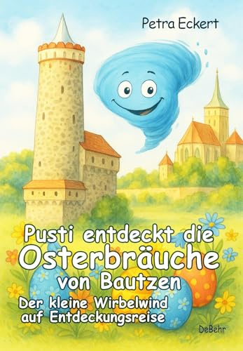 Pusti entdeckt die Osterbräuche von Bautzen - Der kleine Wirbelwind auf Entdeckungsreise