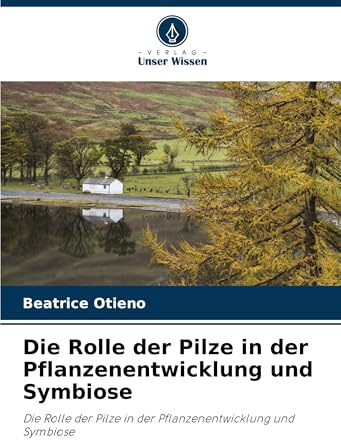 Die Rolle der Pilze in der Pflanzenentwicklung und Symbiose: Die Rolle der Pilze in der Pflanzenentwicklung und Symbiose