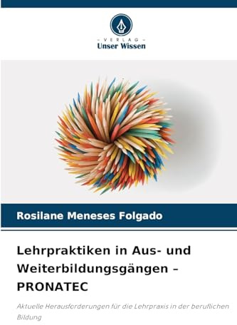 Lehrpraktiken in Aus- und Weiterbildungsgängen - PRONATEC: Aktuelle Herausforderungen für die Lehrpraxis in der beruflichen Bildung