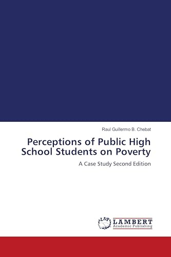 Perceptions of Public High School Students on Poverty: A Case Study Second Edition