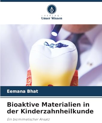 Bioaktive Materialien in der Kinderzahnheilkunde: Ein biomimetischer Ansatz