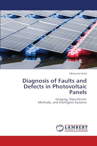 Diagnosis of Faults and Defects in Photovoltaic Panels: Imaging, Data-Driven Methods, and Intelligent Systems