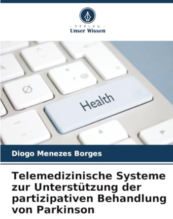 Telemedizinische Systeme zur Unterstützung der partizipativen Behandlung von Parkinson