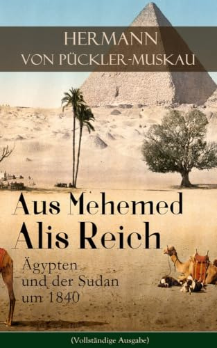 Aus Mehemed Alis Reich: Ägypten und der Sudan um 1840