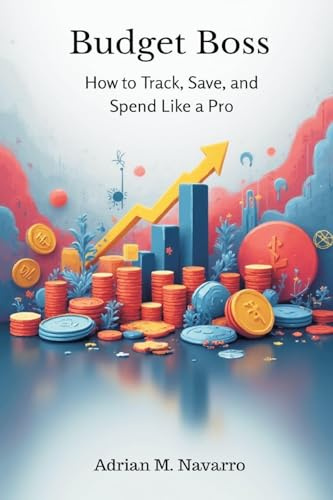 Budget Boss: How to Track, Save, and Spend Like a Pro