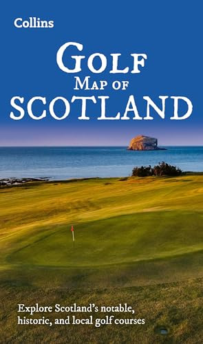 Collins Golf Map of Scotland: Explore Scotland’s notable, historic, and local golf courses (folded map)