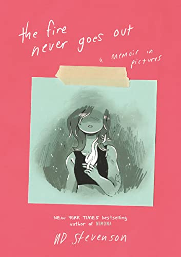 The Fire Never Goes Out: A Memoir in Pictures, A Graphic Memoir