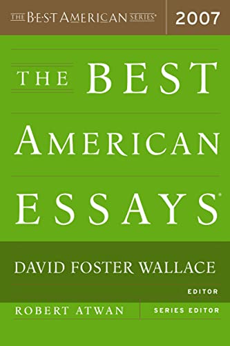 The Best American Essays 2007: The Most Diverse Collection in the Series―Showcasing a Remarkable Range of Forms (The Best American Series ®)