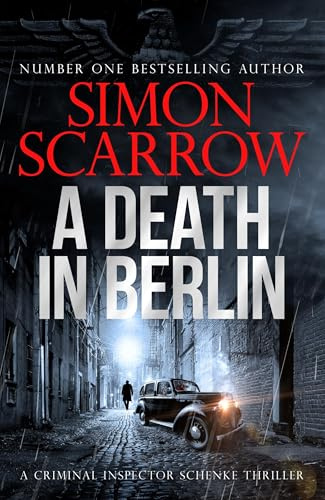 A Death in Berlin: A gripping new World War 2 thriller from the bestselling author (CI Schenke)