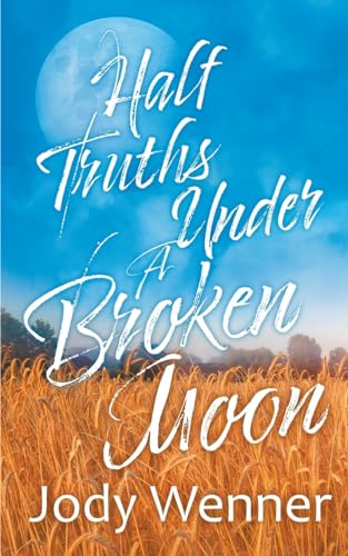 Half Truths Under a Broken Moon