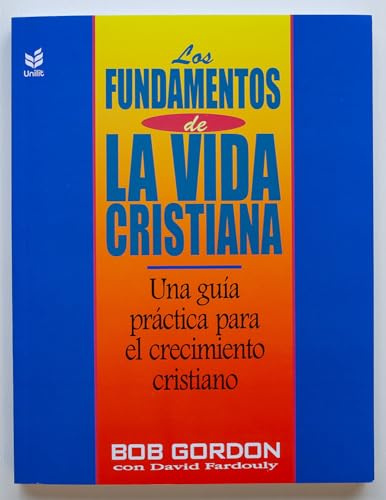 Fundamentos de La Vida Cristiana, Los: The Foundations of Christian Living