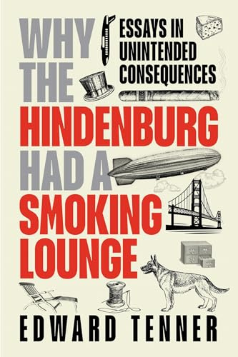 Why the Hindenburg Had a Smoking Lounge: Adventures in Unanticipated Consequences