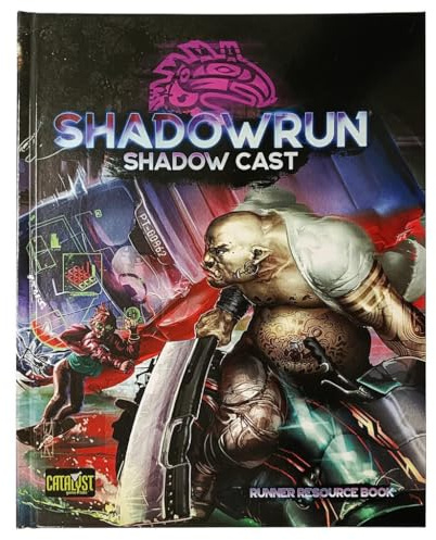 Catalyst Game Labs Shadowrun Sixth World: Shadow Cast - Runner Resource Book | Roleplaying Game | RPG English Language