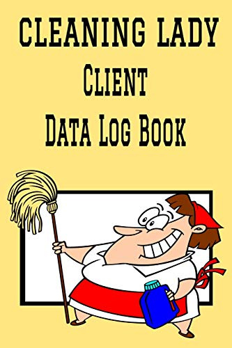 Cleaning Lady Client Data Log Book: 6” x 9” Professional House Cleaning Client Tracking Address & Appointment Book with A to Z Alphabetic Tabs to Record Personal Customer Information (157 Pages)