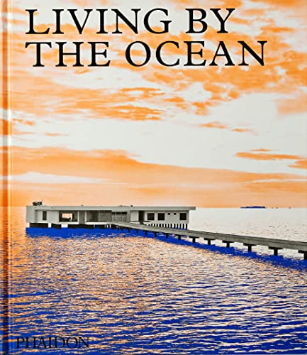 Living by the Ocean: Contemporary Houses by the Sea (Architecture in Detail)