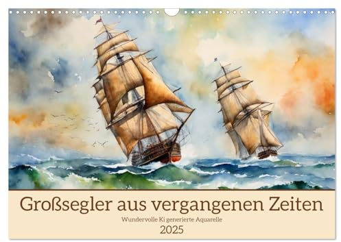 Großsegler aus vergangenen Zeiten (Wandkalender 2025 DIN A3 quer), CALVENDO Monatskalender: Historische Schiffe als zauberhafte Aquarelle KI generiert (CALVENDO Kunst)