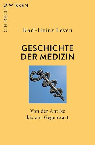 Geschichte der Medizin: Von der Antike bis zur Gegenwart (C.H.BECK Wissen)