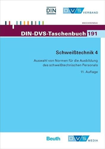 Schweißtechnik 4: Auswahl von Normen für die Ausbildung des schweißtechnischen Personals (DIN-DVS-Taschenbuch)