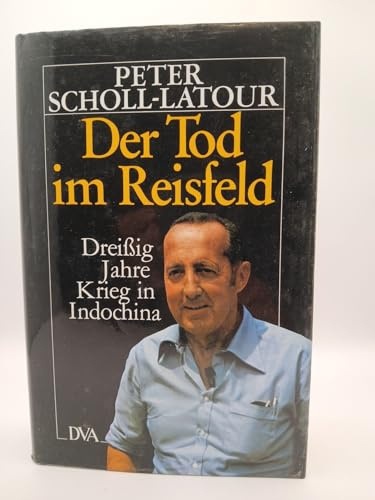 Der Tod im Reisfeld. Dreißig Jahre Krieg in Indochina
