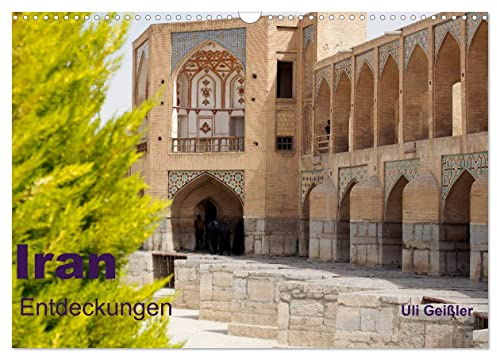 Iran - Entdeckungen (Wandkalender 2026 DIN A3 quer), CALVENDO Monatskalender: Iran - Entdeckungen abseits des Bekannten im Mittleren Osten (CALVENDO Orte)