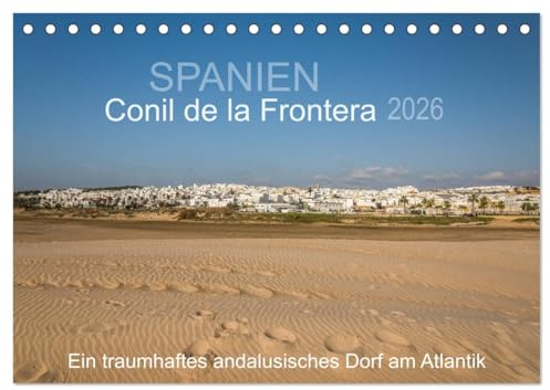 Conil de la Frontera - Ein traumhaftes andalusisches Dorf am Atlantik (Tischkalender 2026 DIN A5 quer), CALVENDO Monatskalender: Einblicke in ein ... Dorf im Herzen von Andalusien (CALVENDO Orte)