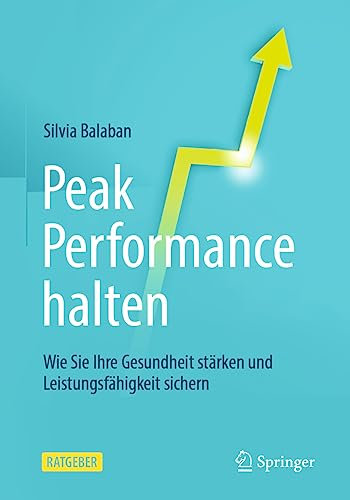 Peak Performance halten: Wie Sie Ihre Gesundheit stärken und Leistungsfähigkeit sichern