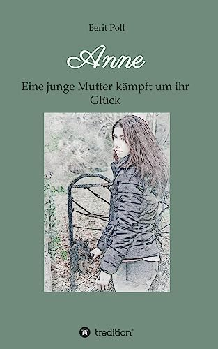Anne: Eine junge Mutter kämpft um ihr Glück