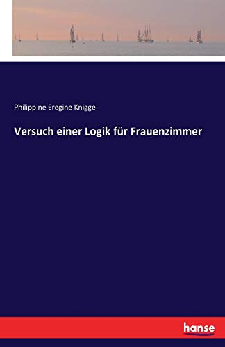 Versuch einer Logik für Frauenzimmer