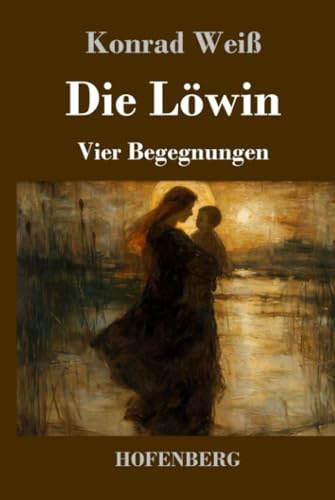 Die Löwin: Vier Begegnungen