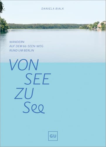 Von See zu See: Atemberaubend schöne Wanderungen auf dem 66-Seen-Weg rund um Berlin - inklusive GPS-Tracks