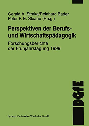Perspektiven der Berufs- und Wirtschaftspädagogik: Forschungsberichte der Frühjahrstagung 1999 (Schriften der DGfE) (German Edition)
