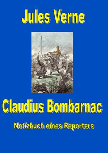 Claudius Bombarnac: Notizbuch eines Reporters